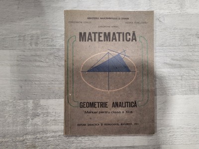 Matematica.Geometrie analitica.Manual pentru clasa a XI a- Const.Udriste,etc foto