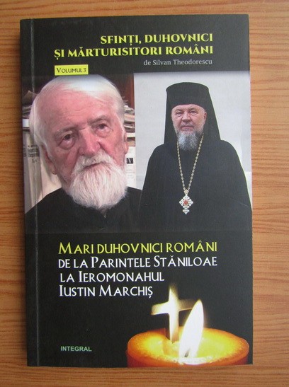 Silvian Theodorescu - De la parintele Staniloae la Ieromonahul Iustin Marchis