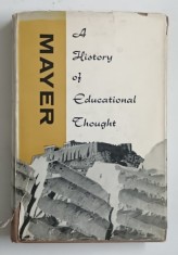 A HISTORY OF EDUCATIONAL THOUGHT by FREDERICK MAYER , 1960 , PREZINTA URME DE UZURA