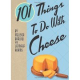 101 Things to Do with Cheese | Jennifer Adams, Gibbs M. Smith Inc