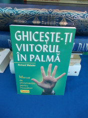 RICHARD WEBSTER - GHICESTE-TI VIITORUL IN PALMA , CHIROMANTIE PENTRU INCEPATORI foto