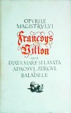 Francoys Villon - Opurile magistrului Francoys Villon. Diata mare. Lasata.