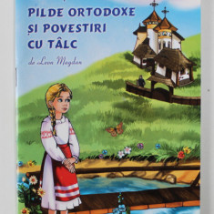 CELE MAI FRUMOASE PILDE ORTODOXE SI POVESTIRI CU TALC de LEON MAGDAN , 2006