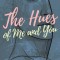 The Hues of Me and You