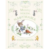 Mes&eacute;lj nekem, nagymama! - Ny&aacute;ri mes&eacute;k - Karine-Marie Amiot