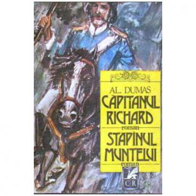 Alexandre Dumas - Capitanul Richard. Stapinul muntelui - doua romane - 105441 foto