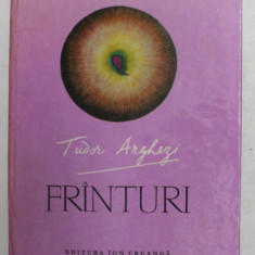 FRINTURI de TUDOR ARGHEZI , coperta si ilustratii de IULIAN OLARIU , 1970