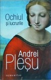 Andrei Plesu - Ochiul si lucrurile