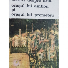 Rosario Assunto - Scrieri despre arta - Orasul lui Amfion si orasul lui Prometeu (editia 1988)