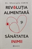 Revolutia alimentara si sanatatea inimii - 2025 - Dr. Gheorghe Cerin (AL138), Bookzone
