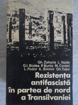 REZISTENTA ANTIFASCISTA IN PARTEA DE NORD A TRANSILVANIEI-GH. ZAHARIA, L. VAJDA, G.I. BODEA, P. BUNTA, M. C-235636 foto