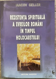 REZISTENTA SPIRITUALA A EVREILOR ROMANI IN TIMPUL HOLOCAUSTULUI de IAACOV GELLER