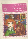 AS - BRESLASU MARCEL - CE-O SA FIE BONDOCEL?