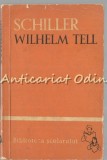 Wilhelm Tell - Friedrich Schiller, Editura Tineretului, 1961, Bucuresti, Roman, 219 Pagini