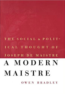 A modern Maistre The social and political thought of J. de Maistre O. Bradley foto