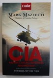 CIA - RAZBOIUL SECRET IMPOTRIVA TERORISMULUI de MARK MAZZETTI , 2018 , * PREZINTA PETE PE MARGINEA BLOCULUI DE FILE