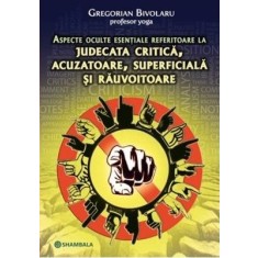 Judecata critică, acuzatoare, superficială și răuvoitoare