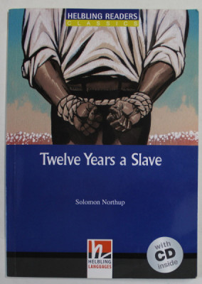 TWELVE YEARS A SLAVE by SOLOMON NORTHUP , EDITIE ADAPTATA PENTRU TINERII CITITORI , TEXT IN LB. ENGLEZA , 2019 , LIPSA CD * foto