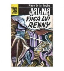 Mazo de la Roche - Jalna vol. 8 Fiica lui Renny - 107023