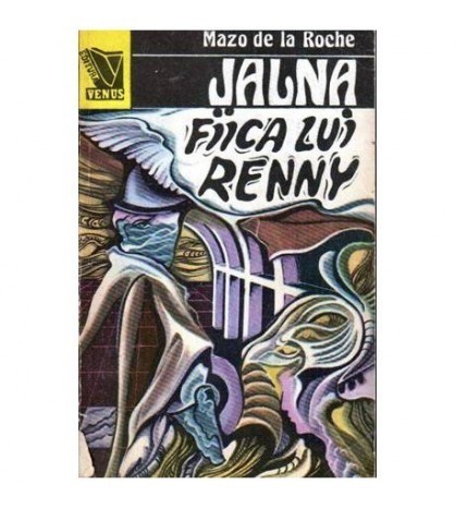 Mazo de la Roche - Jalna vol. 8 Fiica lui Renny - 107023