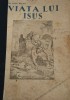 VIATA LUI ISUS SCRISA PE INTELESUL TUTUROR DR IOAN BALAN EPISCOPUL LUGOJULUI 1945