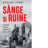 Sange si ruine. Ultimul razboi imperial 1931-1945 - Diana Morarasu, Richard Overy