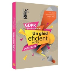 Gdpr pentru afaceri.Un ghid eficient pentru companii, GRECU ELENA