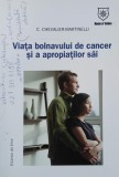 Viata bolnavului de cancer si a apropiatilor sai - C. Chevalier-Martinelli
