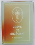 CARTE DE RUGACIUNI , CU SCRIS MARE , TIPARITA CU BINECUVANTAREA PREASFINTITULUI VISARION EPISCOPUL TULCII , ANII '90