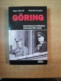 GORING , ASCENSIUNEA SI PRABUSIREA FAIMOSULUI LIDER NAZIST de ROGER MANVELL , 2013 *INTENS SUBLINIATA