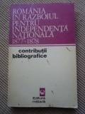 romania in razboiul pentru independenta nationala 1877-1878 ed militara 1972 RSR