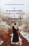 Cumpara ieftin Sa nu preferi nimic iubirii lui Hristos (volumul 2) - 2015 - Ioachim Parr ($Q86), Egumenita