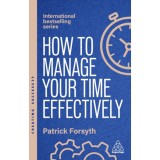 How to Manage Your Time Effectively - Patrick Forsyth
