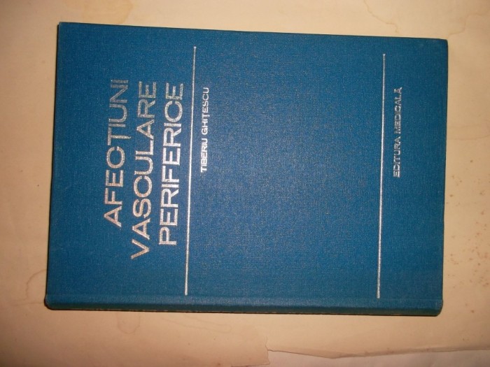 Afectiuni vasculare periferice - Tiberiu Ghitescu
