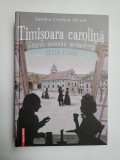 Cumpara ieftin Banat- Sandra Hirsch, Timisoara Carolina 1716-1740, teza de doctorat 314 pagini, Cluj, 2020