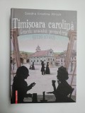 Banat- Sandra Hirsch, Timisoara Carolina 1716-1740, teza de doctorat, 2020!