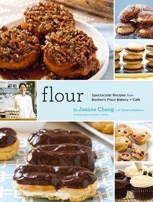 Flour: Spectacular Recipes from Boston's Flour Bakery + Cafe Flour: Spectacular Recipes from Boston's Flour Bakery + Cafe