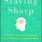 Staying Sharp: 9 Keys for a Youthful Brain Through Modern Science and Ageless Wisdom