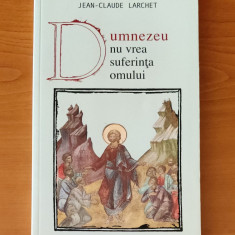 Dumnezeu nu vrea suferința omului - Jean-Claude Larchet