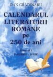 Calendarul literaturii romane pe 250 de ani. Volumele I+II | Dan Gradinaru, 2021