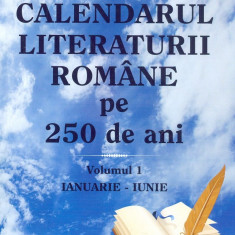 Calendarul literaturii romane pe 250 de ani. Volumele I+II | Dan Gradinaru