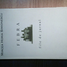 Mircea Horia Simionescu - Febra - file de jurnal 1963-1971 (Ed. Vitruviu, 1998)