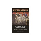 Western Marxism: How It Was Born, How It Died, How It Can Be Reborn