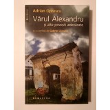 Adrian Oprescu - Vărul Alexandru și alte povești adevărate (cu o prefață de Gabriel Liiceanu)