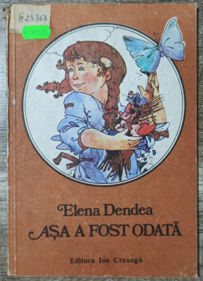 Asa a fost odata - Elena Dendea// ilustratii Damo Stefan foto