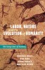 Labor, Nature and the Dawn of Humanity: The Long View of History
