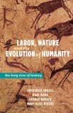 Labor, Nature and the Dawn of Humanity: The Long View of History