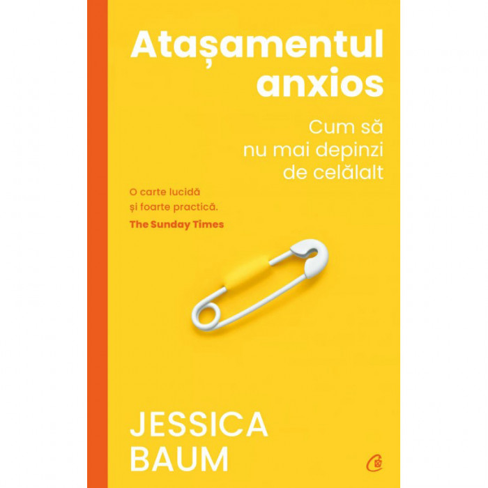 Atasamentul anxios. Cum sa nu mai depinzi de celalalt, Jessica Baum