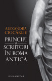Principi si scriitori in Roma Antica &ndash; Alexandra Ciocarlie