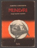 C10701 - MILIARDARII. MAGII BANILOR MURDARI - DUMITRU CONSTANTIN